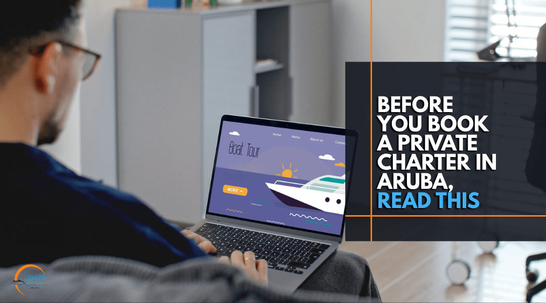 Before You Book a Private Charter in Aruba, Read This