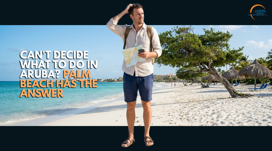 Can't Decide What to Do in Aruba Palm Beach Has the Answer
